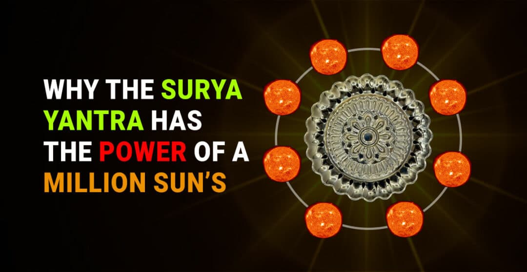 Why the Surya Yantra has the power of a million suns?