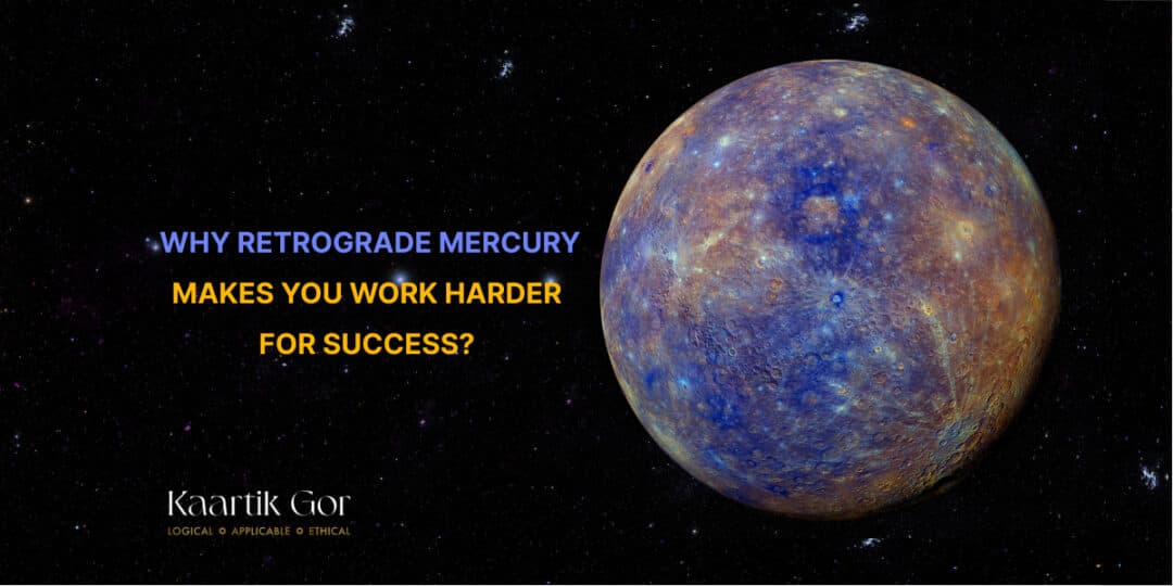 Why Retrograde Mercury makes you work harder for success?