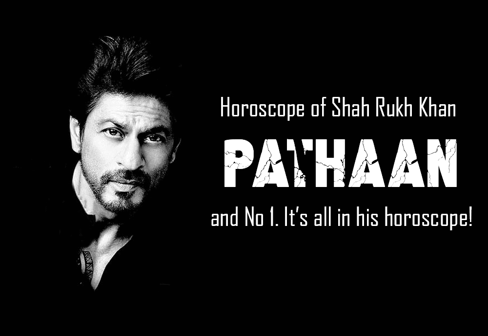 Shah Rukh Khan Horoscope, Pathaan, and No 1. It’s all in his horoscope!